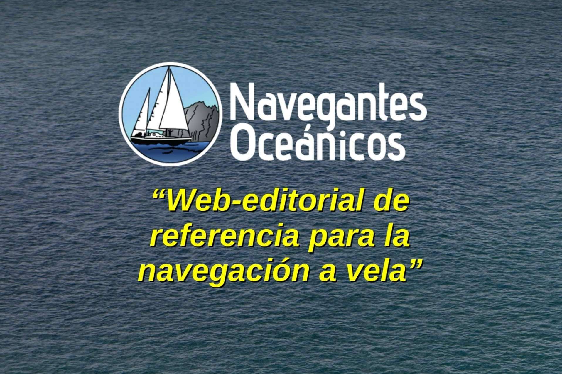 La web-editorial de referencia en castellano para la navegación a vela, Navegantes Oceánicos