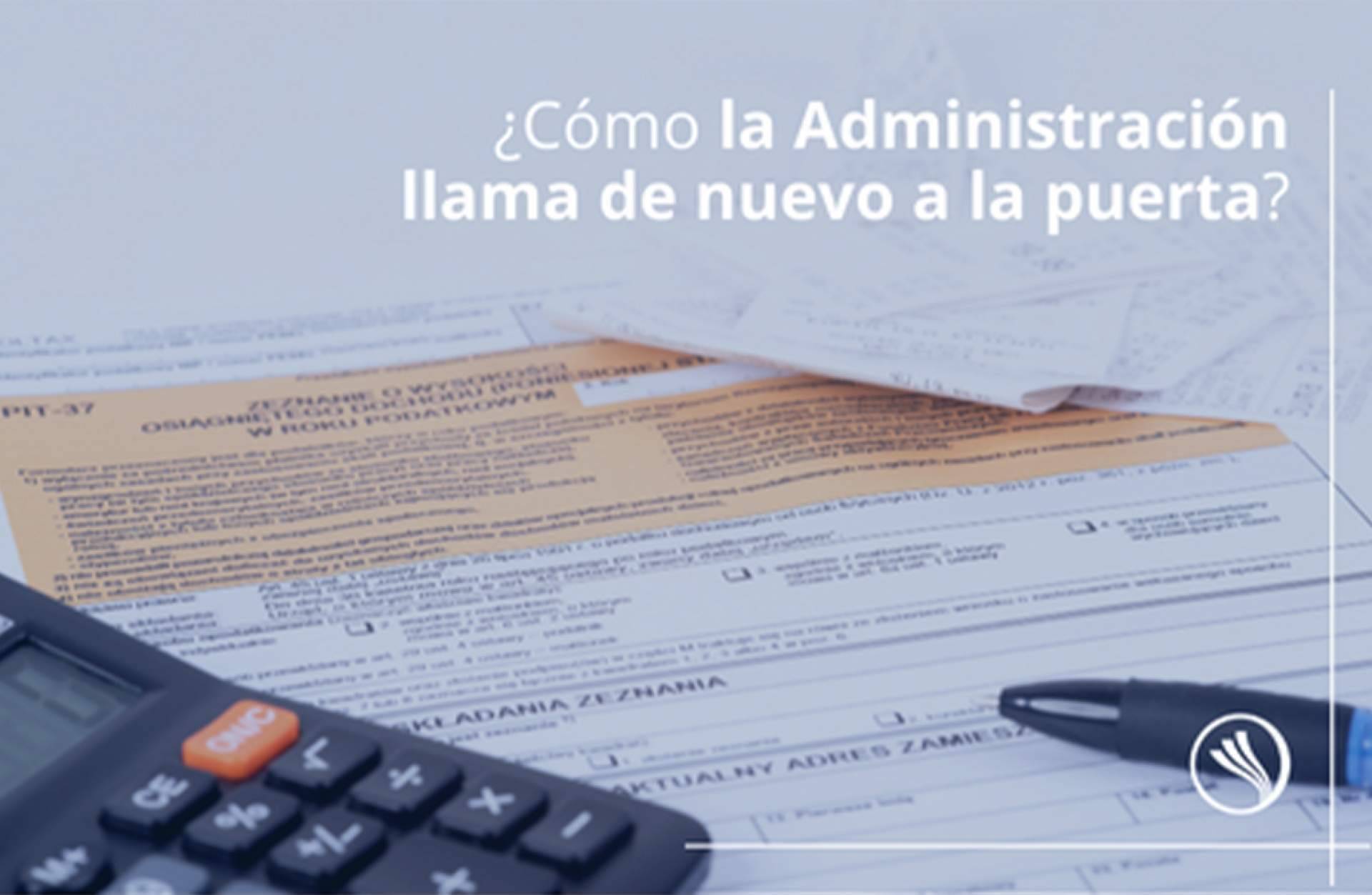 ¿Qué es la derivación de responsabilidad tributaria o cómo la Administración llama de nuevo a la puerta?