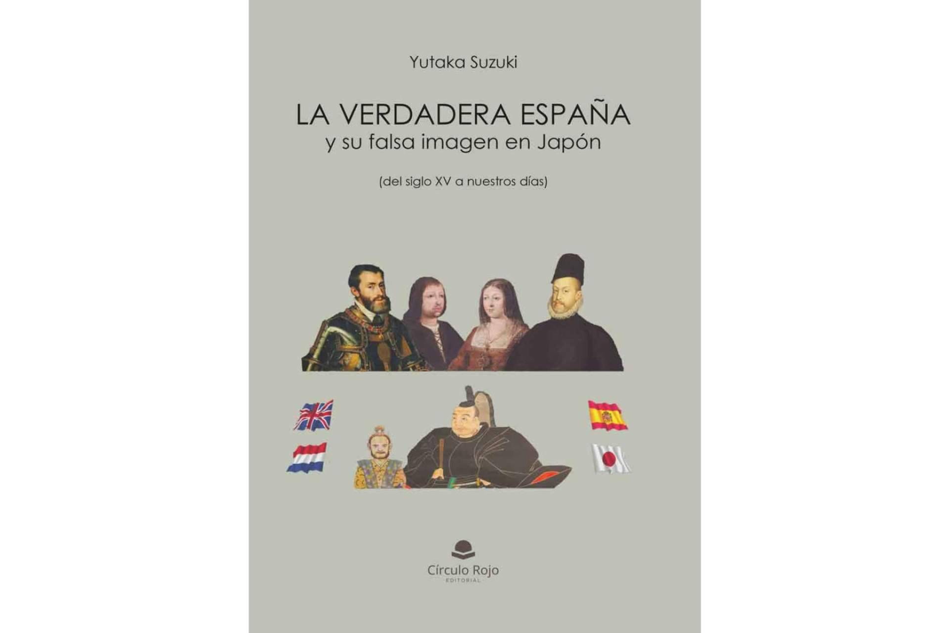 ‘La verdadera España y su falsa imagen en Japón’, un libro en el que se destaca la verdadera historia de España y su contribución al mundo escrito por el autor Yutaka Suzuki