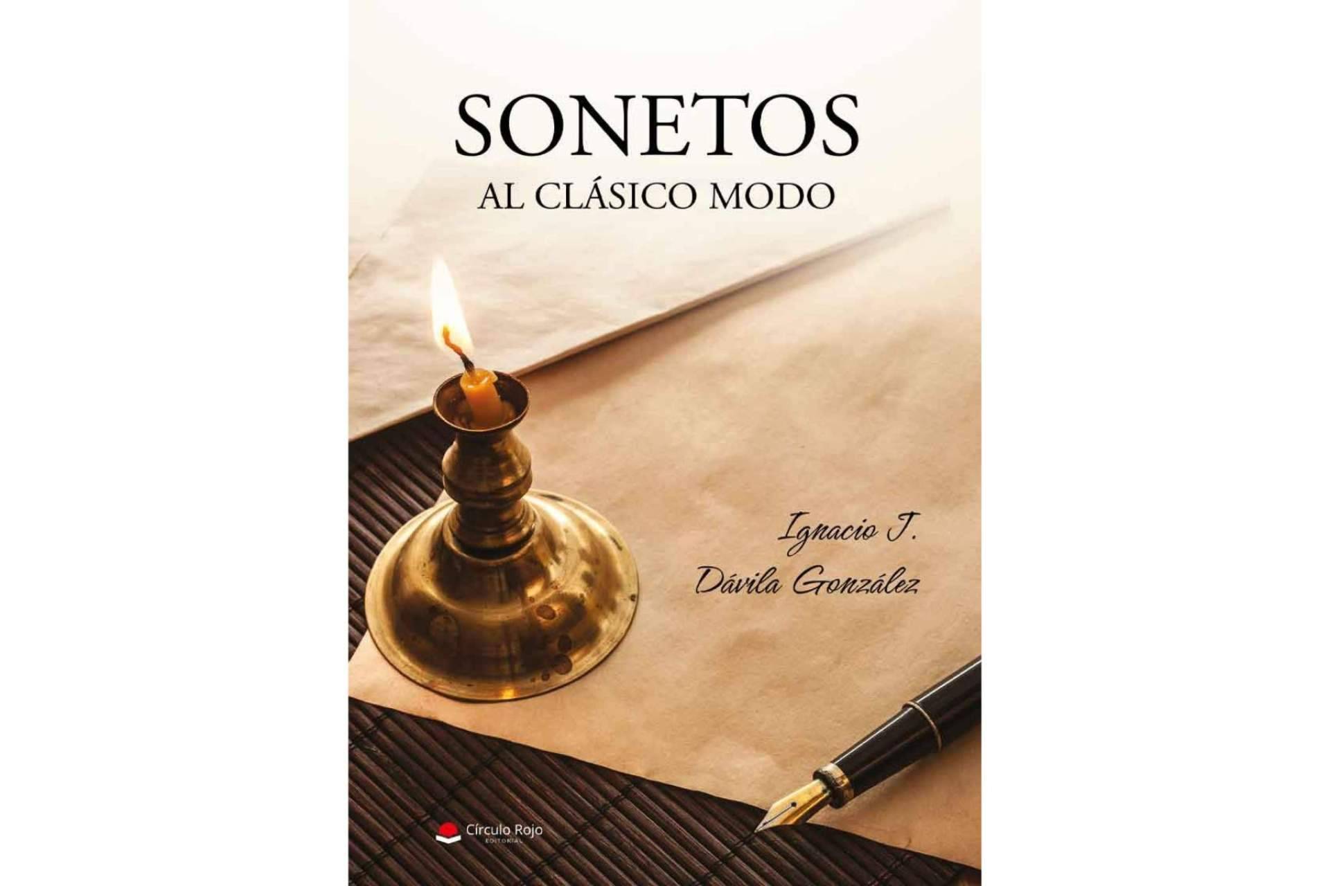 Ignacio J. Dávila González redescubre la poesía clásica a sus lectores a través de su libro, ‘Sonetos al clásico modo’