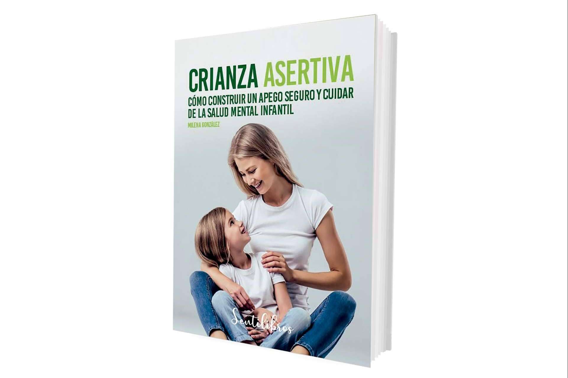 Editorial Sentir publica 'Crianza Asertiva', el libro de la psicóloga y psicoterapeuta Milena González