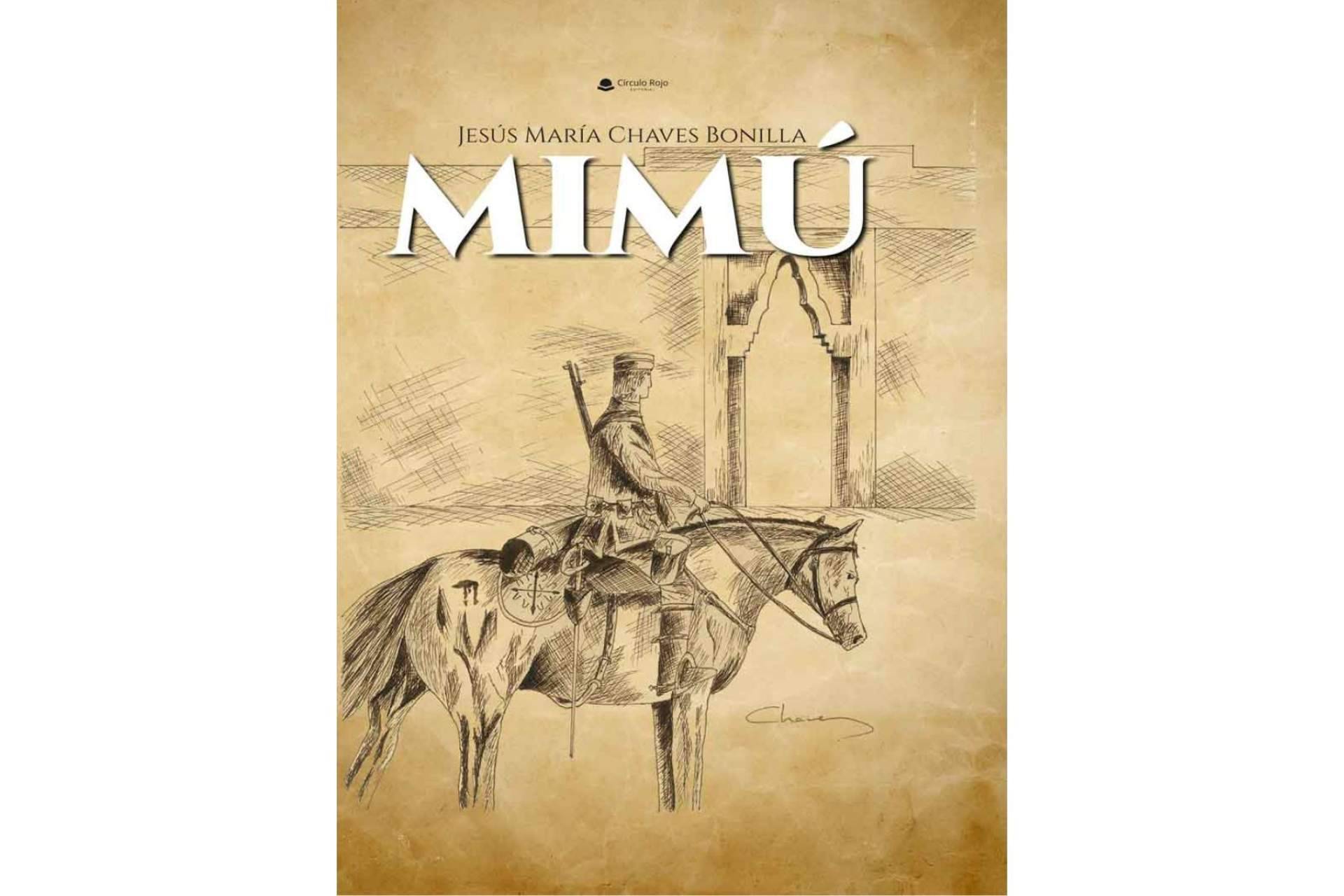 Jesús María Chaves Bonilla narra lo vivido en la guerra de Marruecos a través de los ojos de su abuelo, en su libro; 'Mimú'