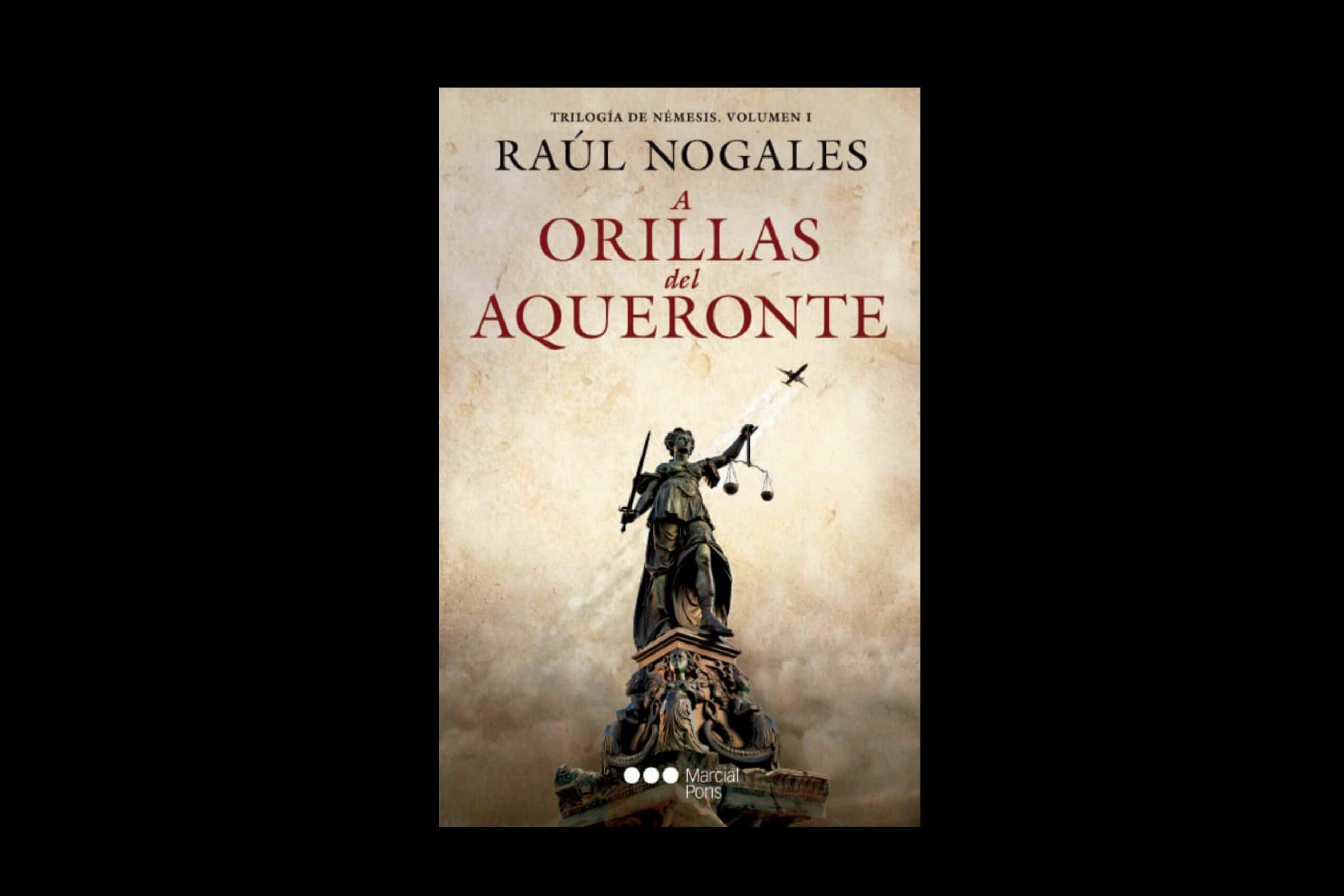 Atrapar a los lectores con la novela épica 'A Orillas del Aqueronte' de Raúl Nogales